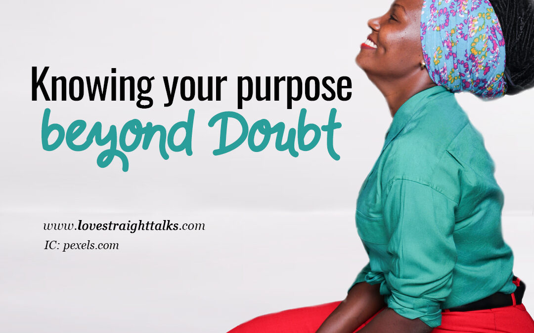KNOWING YOUR PURPOSE BEYOND DOUBT